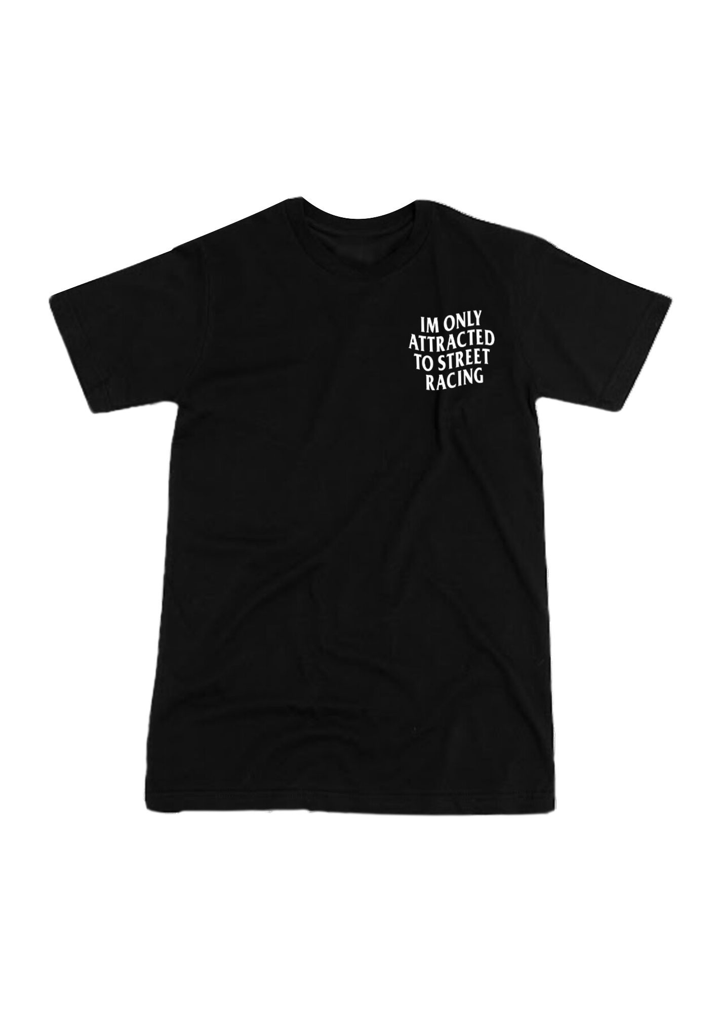 Im Only Attracted To Street Racing - Short Sleeve T