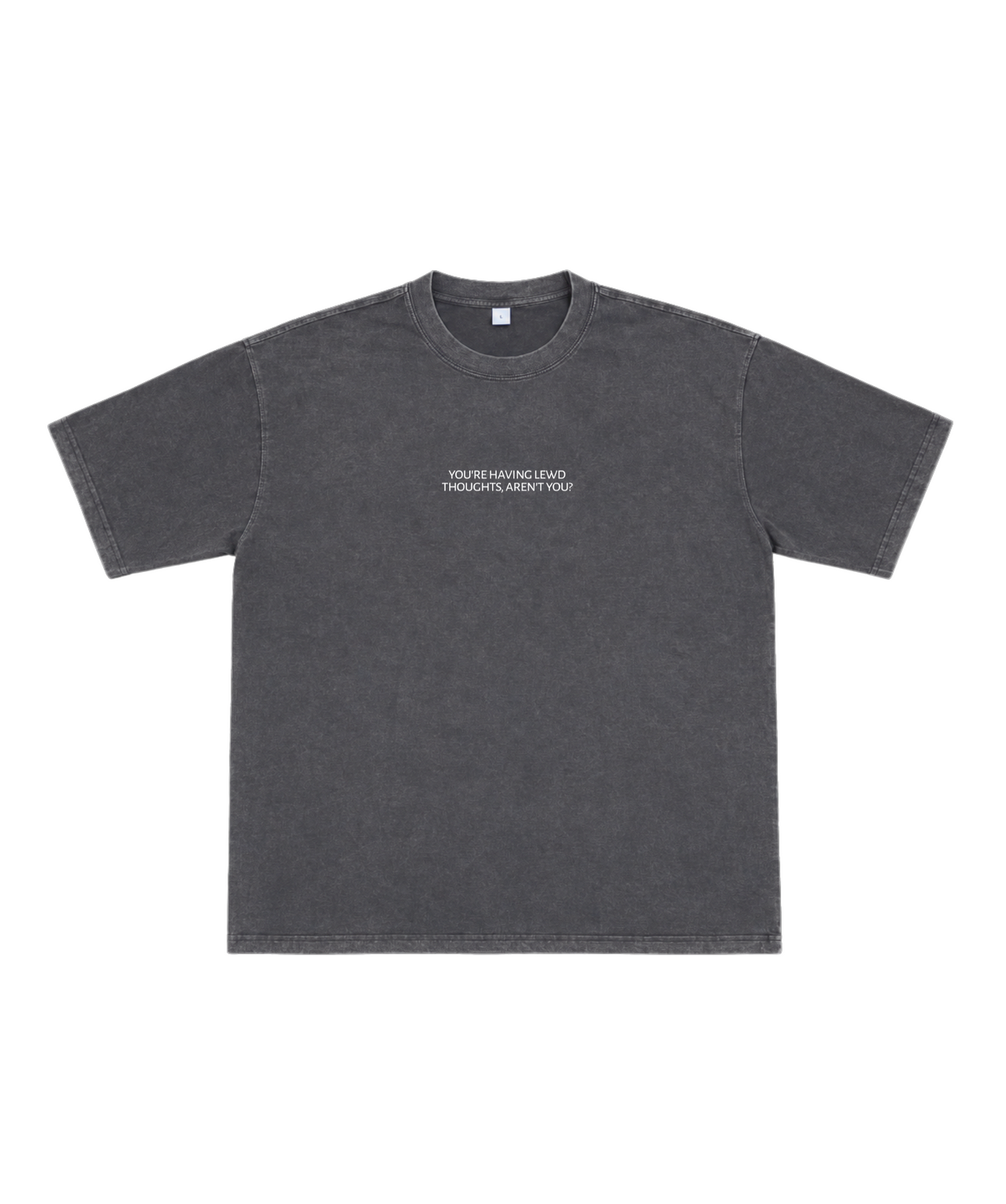 You're having lewd thoughts aren't you - Short Sleeve T