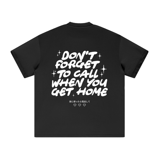 Don't Forget To Call When You Get Home! - Heavyweight T-Shirt