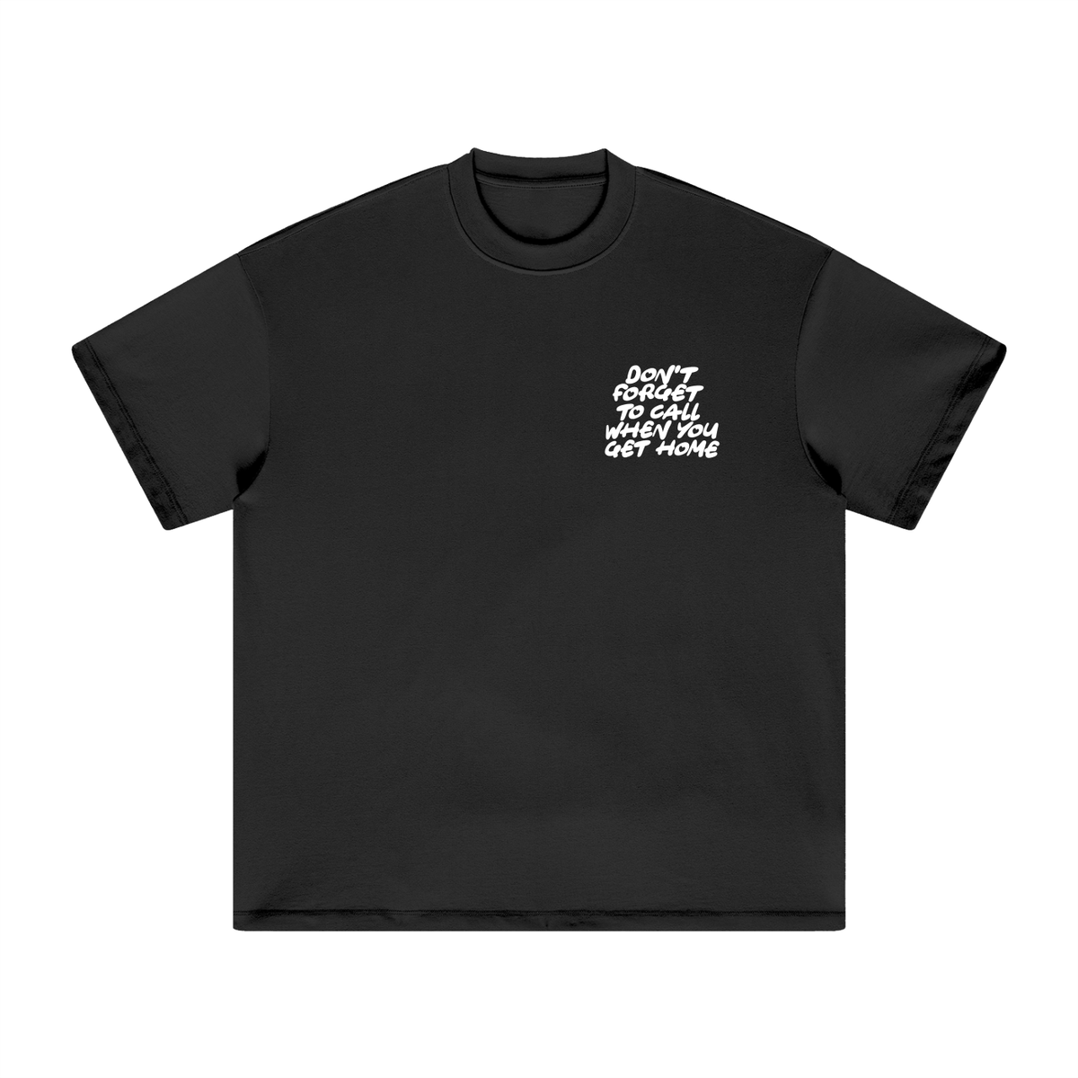 Don't Forget To Call When You Get Home! - Heavyweight T-Shirt