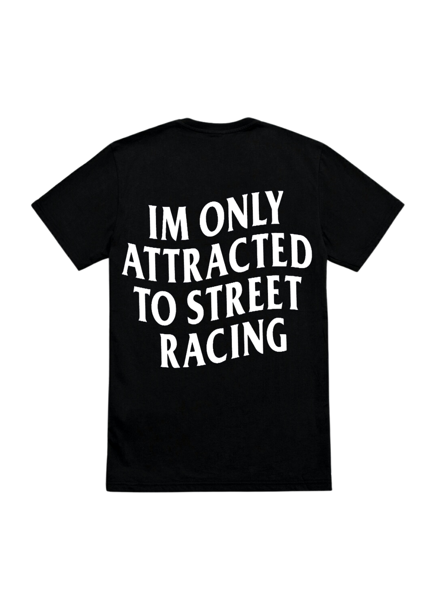 Im Only Attracted To Street Racing  - Short Sleeve T