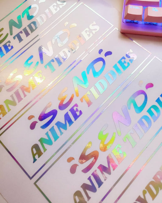 Send Anime Tiddies : Vinyl Holographic Sticker
