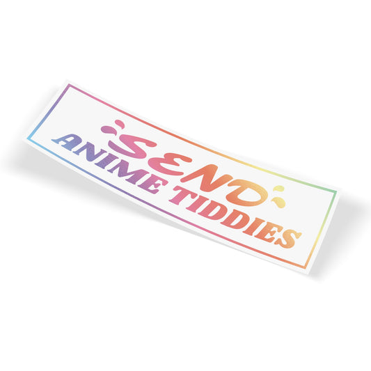 Send Anime Tiddies : Vinyl Holographic Sticker