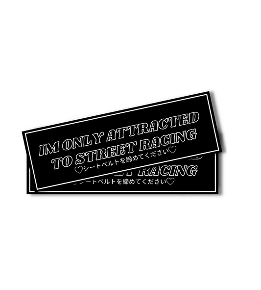 Im Only Attracted To Street Racing! - Slap Sticker