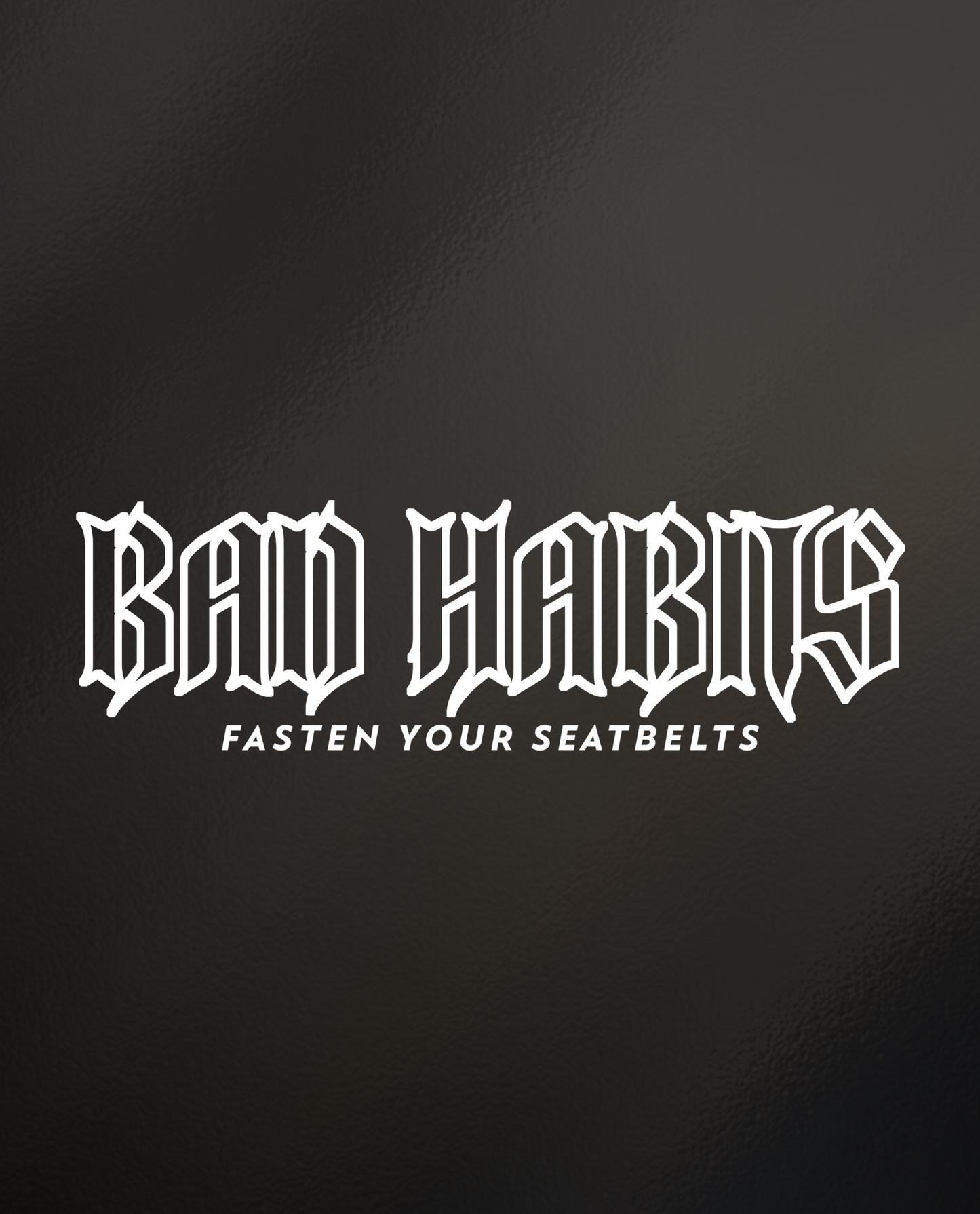 Bad Habits! Fasten Your Seatbelts - Bottom Windshield Vinyl Sticker