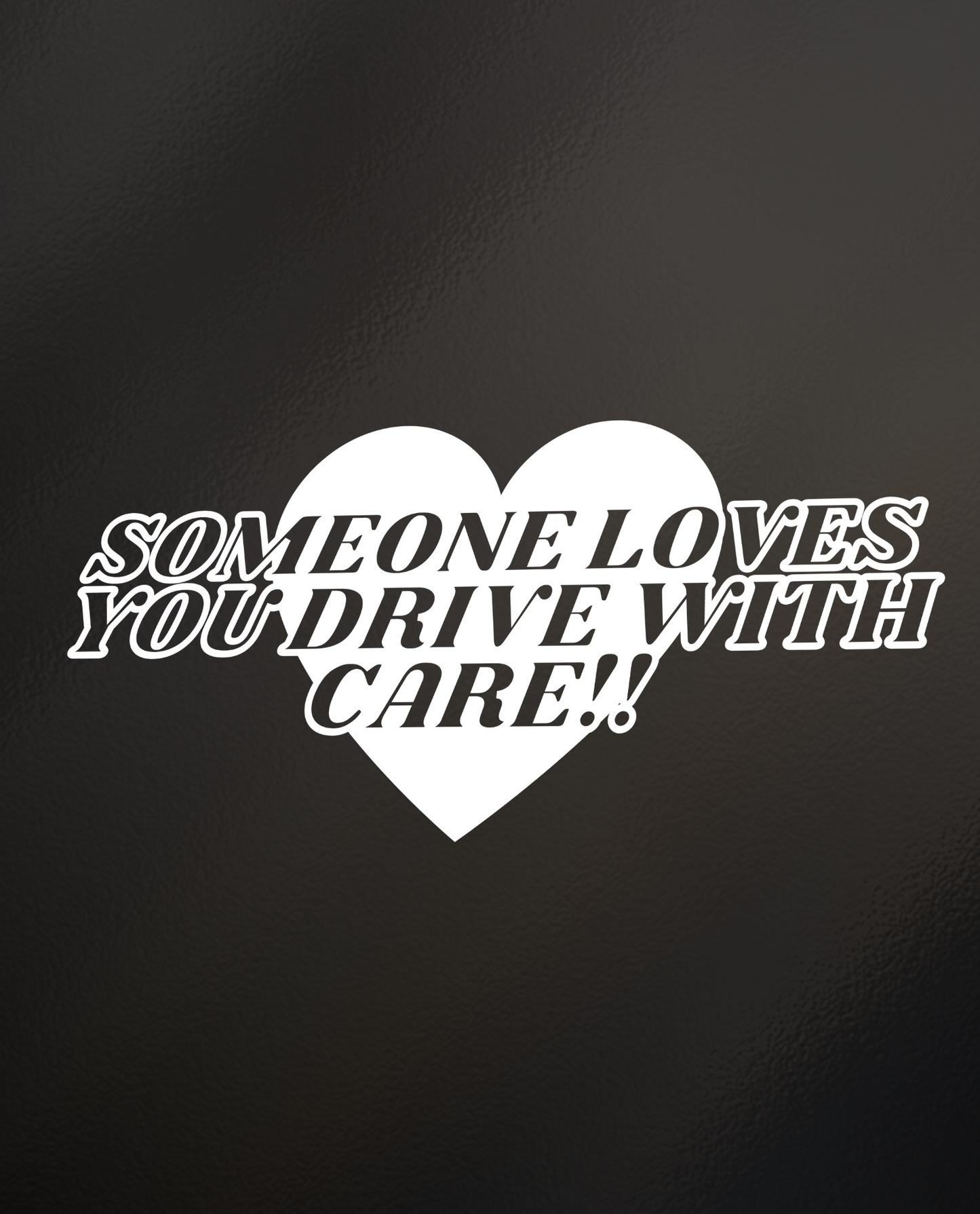 Someone Loves You Drive With Care! - Vinyl Sticker