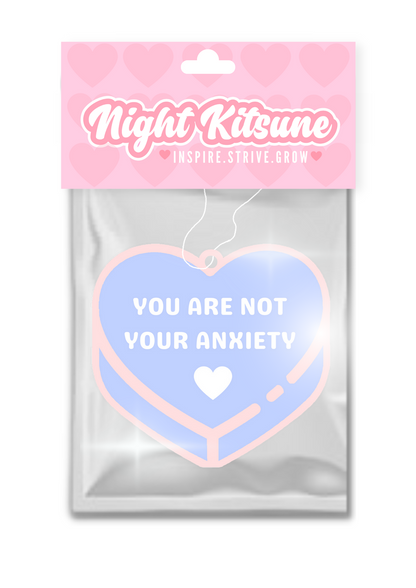 You Are Not Your Anxiety! - Air Freshener